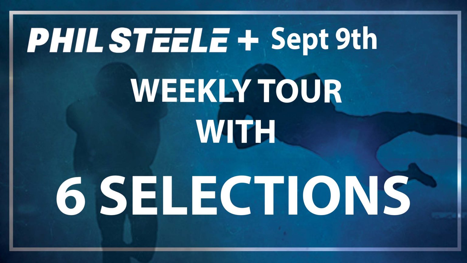 Phil Steele Plus Tour for Sept 9th with 6 Selections. Phil Steele