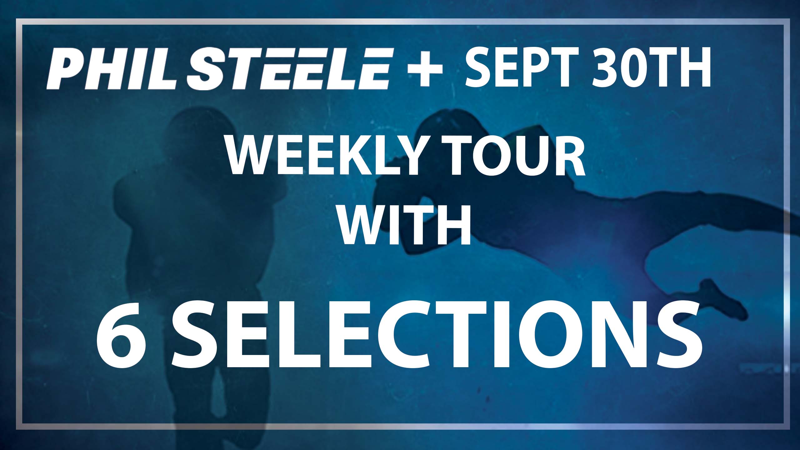 Phil Steele Plus Tour for Sept 30th with 6 Selections. Phil Steele