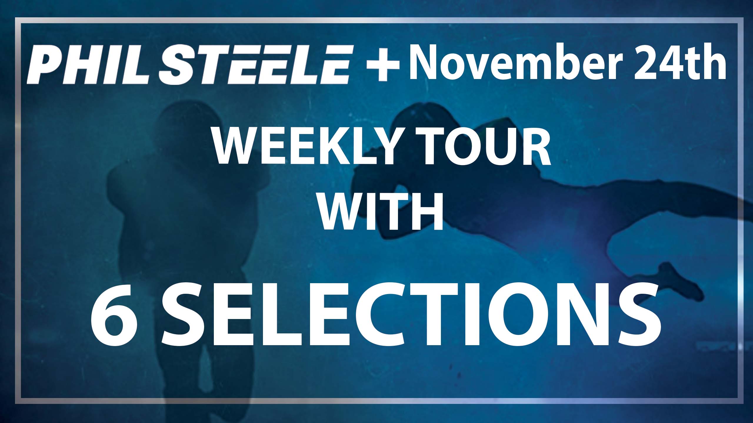 Phil Steele Plus Tour for Nov 24th with 6 Selections. Phil Steele