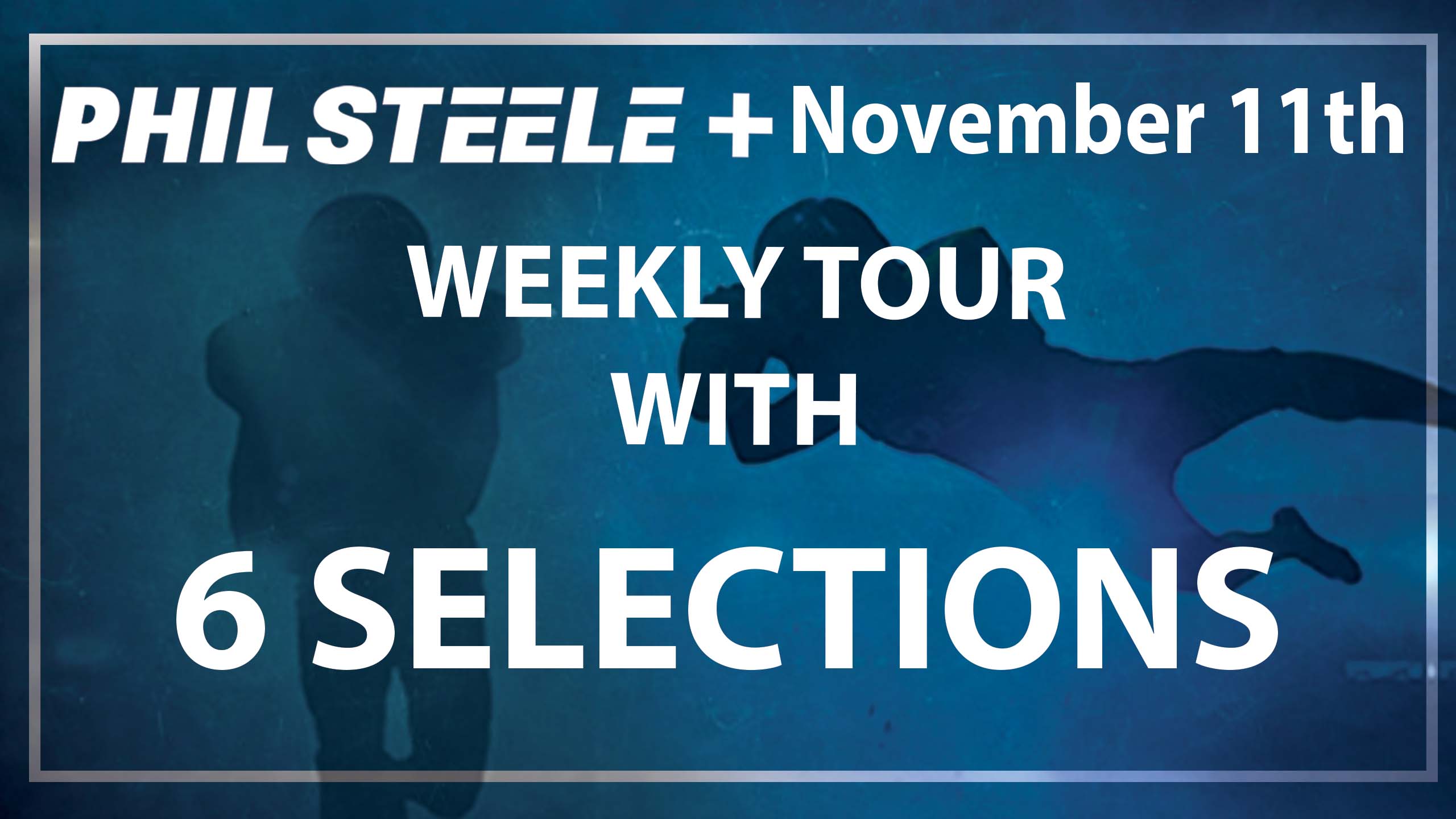 Phil Steele Plus Tour for Nov 11th with 6 Selections. Phil Steele
