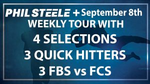 Phil Steele Plus Weekly Tour: Week 2 Sept 8th