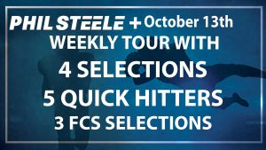 Phil Steele Plus Weekly Tour: Oct 13th