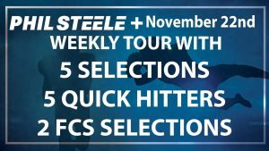 Phil Steele Plus Weekly Tour: Nov 22nd
