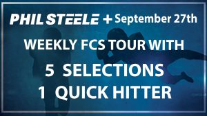Phil Steele Plus FCS Tour Sept 27th