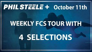 Phil Steele Plus FCS Tour Oct 11th