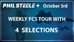 Phil Steele Plus FCS Tour Oct 3rd