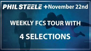 Phil Steele Plus FCS Tour Nov 22nd