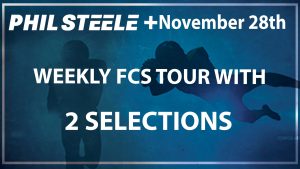 Phil Steele Plus FCS Tour Nov 28th