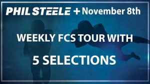 Phil Steele Plus FCS Tour Nov 8th