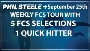 Phil Steele Plus FCS Tour Sept 25th