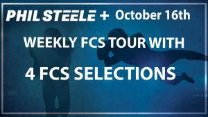 Phil Steele Plus FCS Tour Oct 16th
